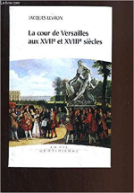 La cour de Versailles aux XVIIe et XVIIIe siècles
